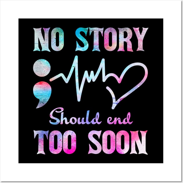 No Story Should End Too Soon Heartbeat Semicolon Wall Art by FrancisDouglasOfficial